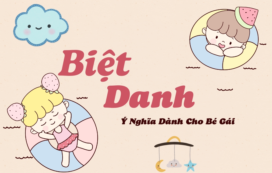 Biệt Danh Dành Cho Bé Gái Ý Nghĩa Biệt danh ý nghĩa dành cho bé gái