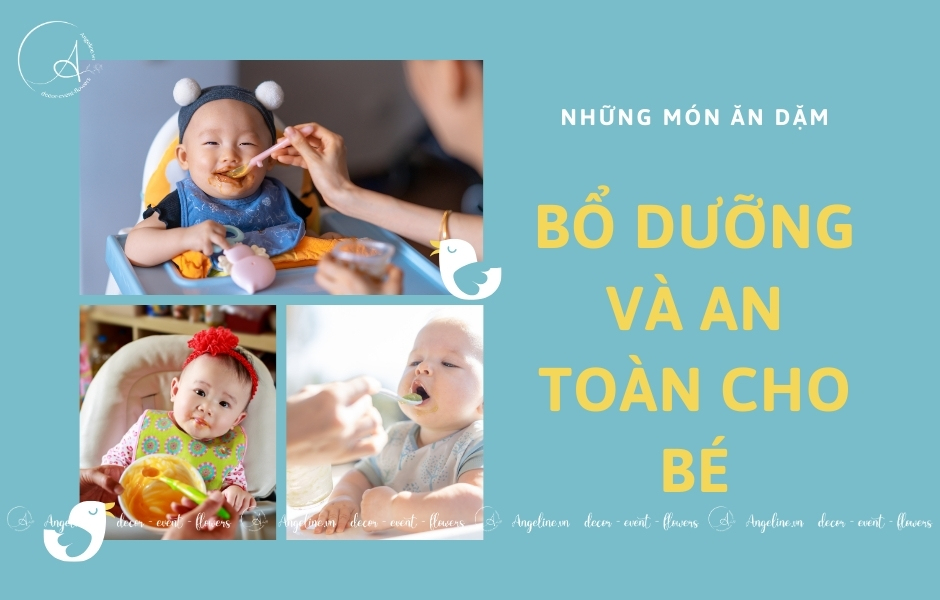 Những Món Ăn Dặm Bổ Dưỡng Và An Toàn Cho Bé Những Món Ăn Dặm Bổ Dưỡng Và An Toàn Cho Bé