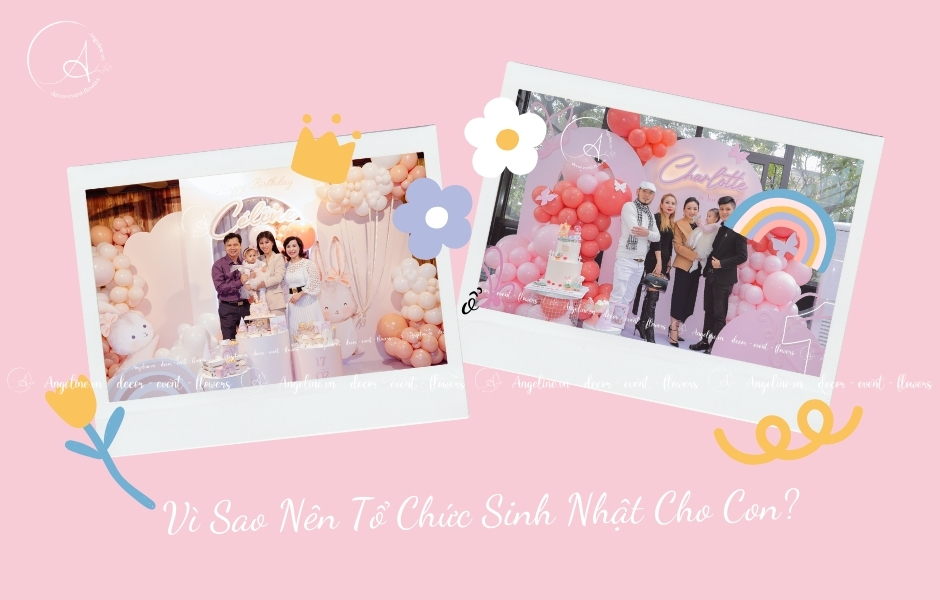 Vì Sao Nên Tổ Chức Sinh Nhật Cho Con Vì Sao Nên Tổ Chức Sinh Nhật Cho Con