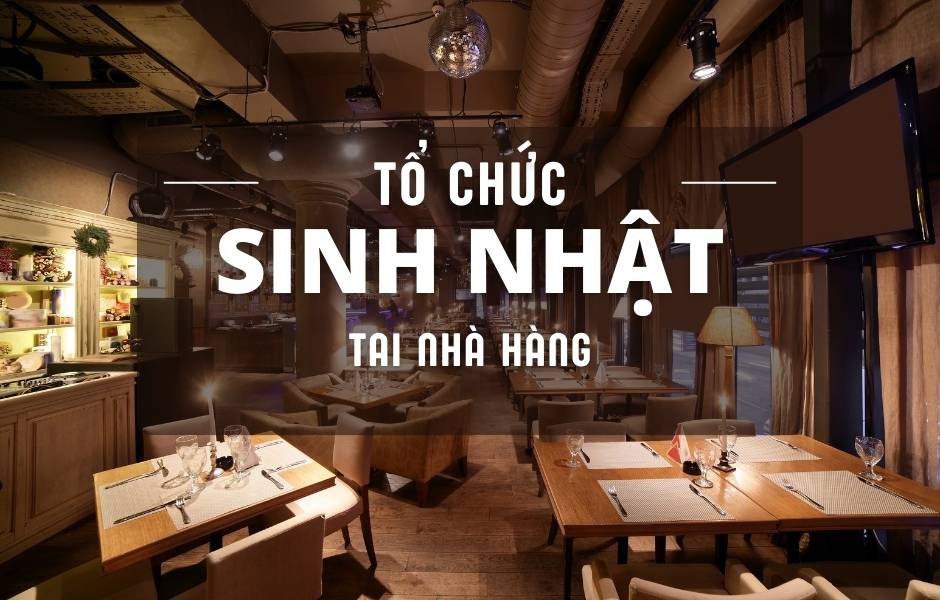 Đơn Vị Tổ Chức Sinh Nhật Tại Nhà Hàng Hà Nội
