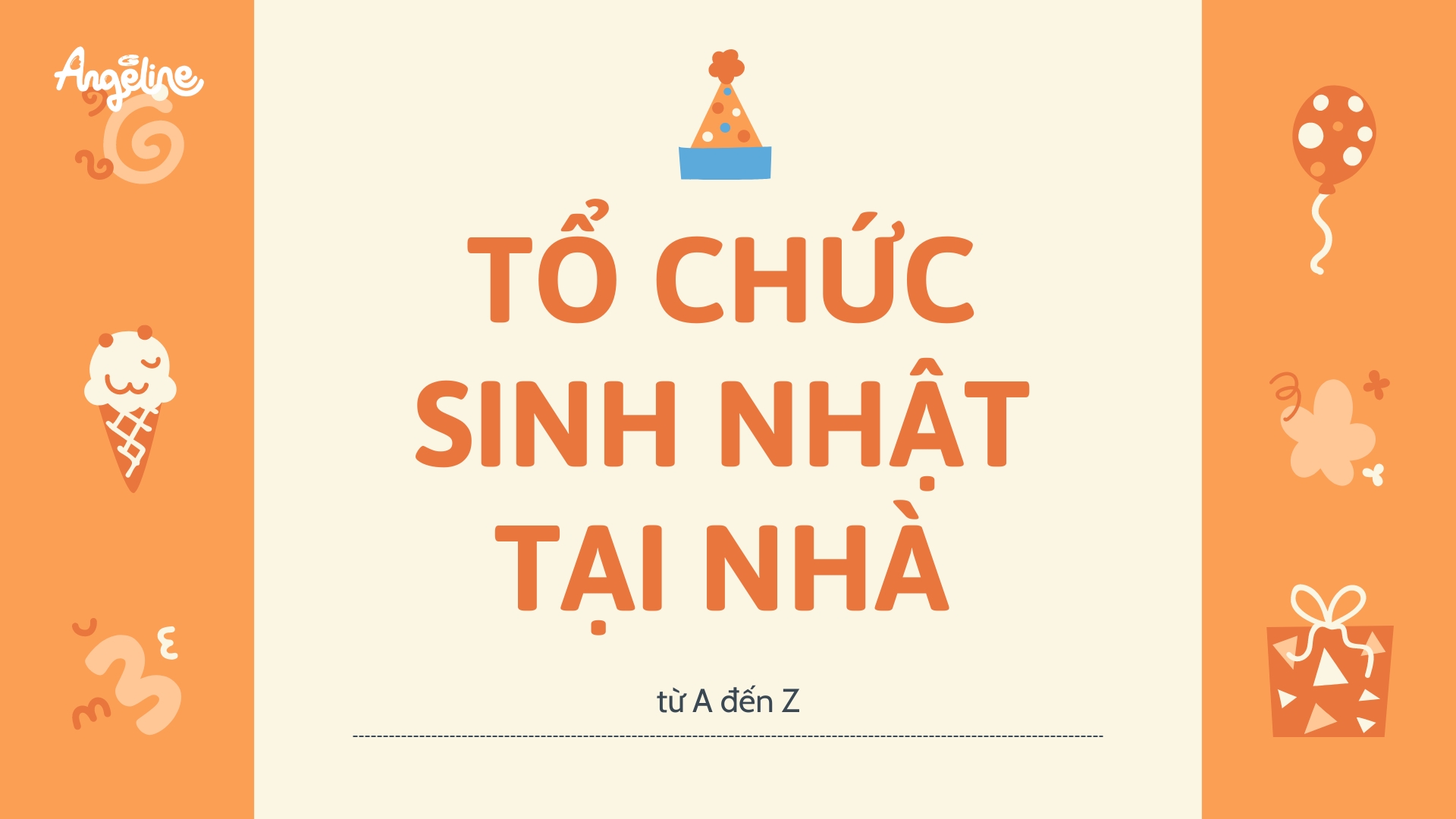 Tổ Chức Sinh Nhật Tại Nhà Cho Bé Từ A Đến Z
