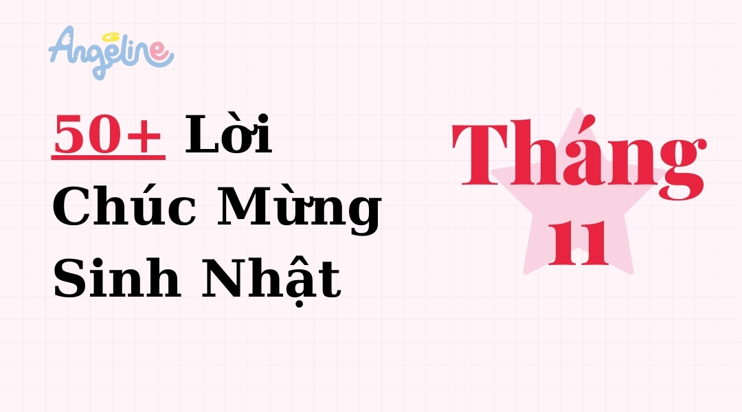 50+ Lời Chúc Mừng Sinh Nhật Tháng 11 Ý Nghĩa & Độc Đáo Nhất