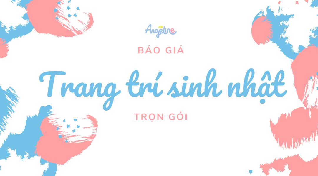 Bảng Giá Trang Trí Sinh Nhật Trọn Gói bảng giá trang trí sinh nhật trọn gói
