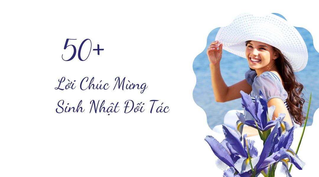 50+ Mẫu Lời Chúc Mừng Sinh Nhật Đối Tác Ý Nghĩa Và Chuyên Nghiệp Nhất Lời chúc mừng sinh nhật đối tác