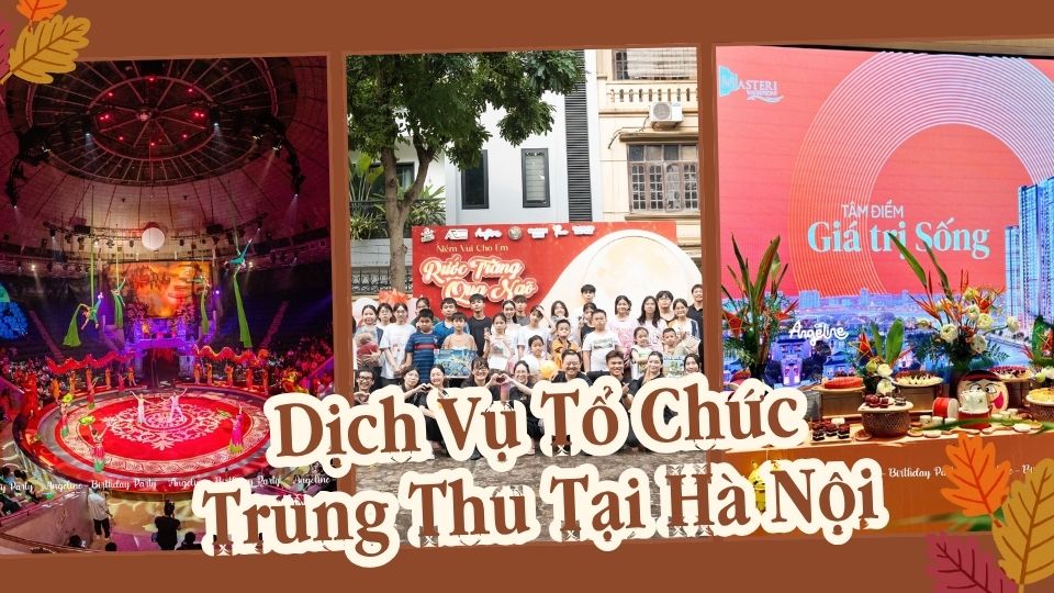 Dịch Vụ Tổ Chức Trung Thu Tại Hà Nội Trọn Gói Dịch vụ tổ chức trung thu tại Hà Nội