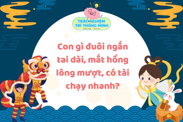 Cách Tổ Chức Trò Chơi Trung Thu Cho Thiếu Nhi Thú Vị Và Ý Nghĩa Đố vui trung thu