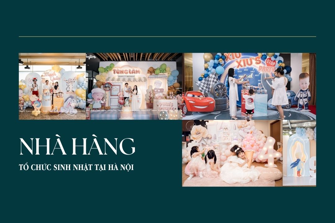 Top 30+ Nhà Hàng Tổ Chức Sinh Nhật Đẹp Và Ấn Tượng Nhất Tại Hà Nội Nhà hàng tổ chức sinh nhật tại Hà Nội