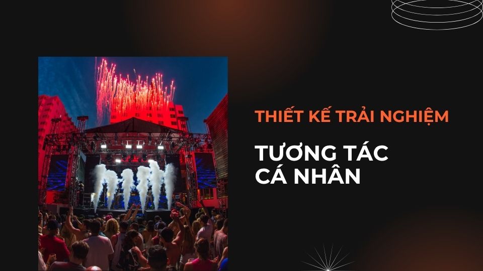 Cá Nhân Hóa Trong Tổ Chức Sự Kiện: 8 Chiến Lược Tạo Trải Nghiệm Độc Đáo Thiết kế trải nghiệm tương tác cá nhân