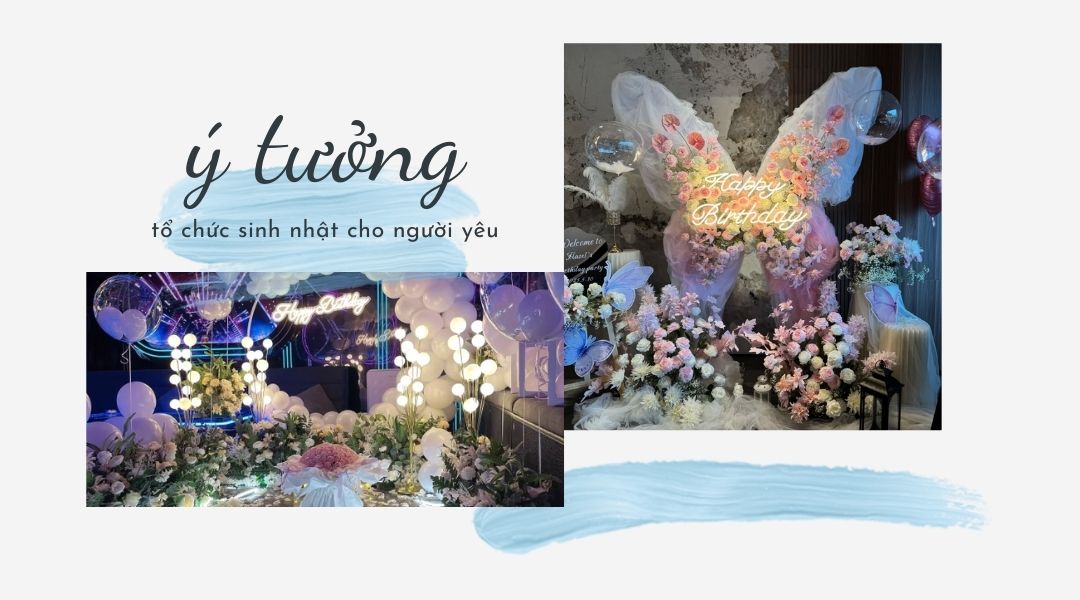 Top 15 Ý Tưởng Tổ Chức Sinh Nhật Cho Người Yêu Lãng Mạn Và Bất Ngờ Ý tưởng tổ chức sinh nhật cho người yêu